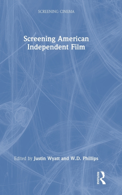 Screening American Independent Film, Hardback Book