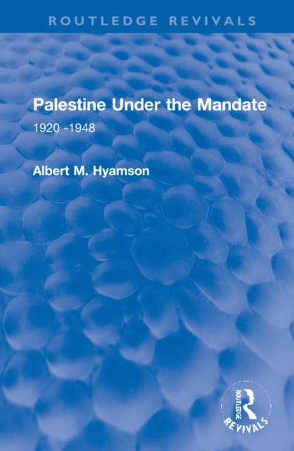 Palestine Under the Mandate : 1920-1948, Hardback Book