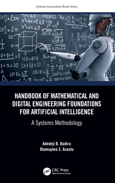 Handbook of Mathematical and Digital Engineering Foundations for Artificial Intelligence : A Systems Methodology, Hardback Book