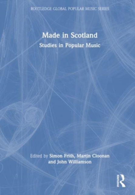 Made in Scotland : Studies in Popular Music, Hardback Book