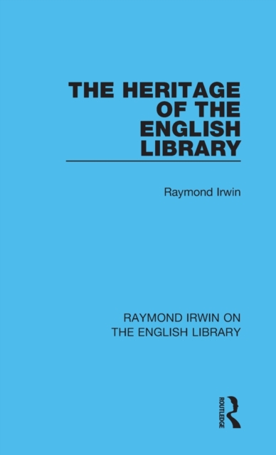 The Heritage of the English Library, Hardback Book