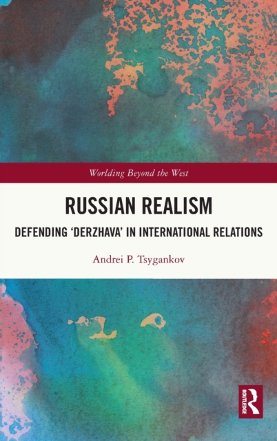 Russian Realism : Defending 'Derzhava' in International Relations, Hardback Book
