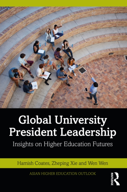 Global University President Leadership : Insights on Higher Education Futures, Paperback / softback Book