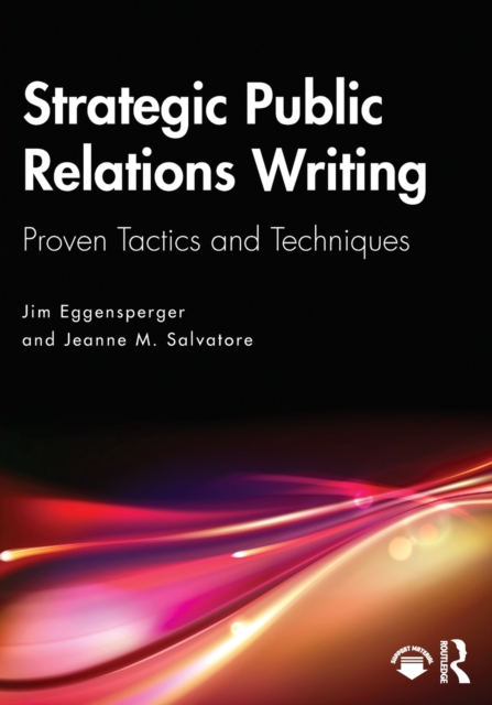 Strategic Public Relations Writing : Proven Tactics and Techniques, Paperback / softback Book