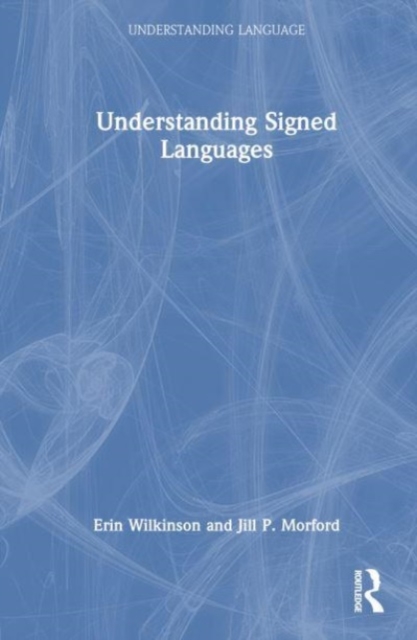 Understanding Signed Languages, Hardback Book