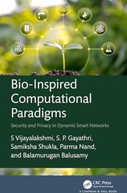 Bio-Inspired Computational Paradigms : Security and Privacy in Dynamic Smart Networks, Hardback Book