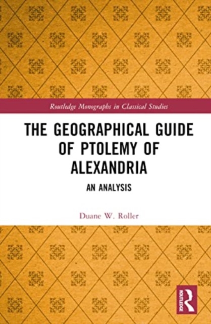 The Geographical Guide of Ptolemy of Alexandria : An Analysis, Hardback Book