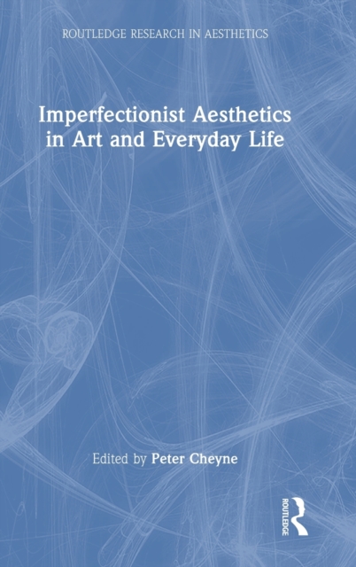 Imperfectionist Aesthetics in Art and Everyday Life, Hardback Book