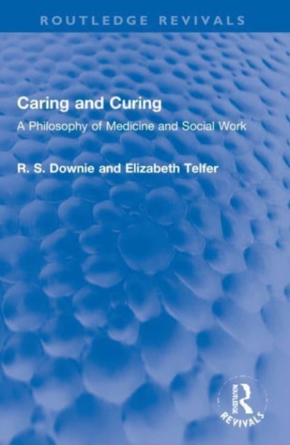 Caring and Curing : A Philosophy of Medicine and Social Work, Paperback / softback Book
