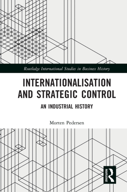 Internationalisation and Strategic Control : An Industrial History, Paperback / softback Book