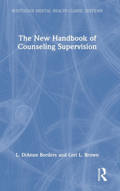 The New Handbook of Counseling Supervision, Hardback Book