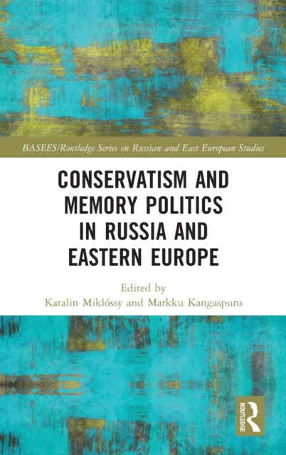 Conservatism and Memory Politics in Russia and Eastern Europe, Hardback Book