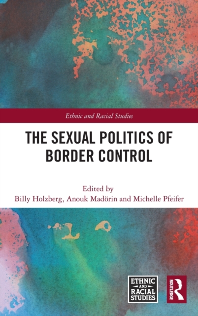 The Sexual Politics of Border Control, Hardback Book