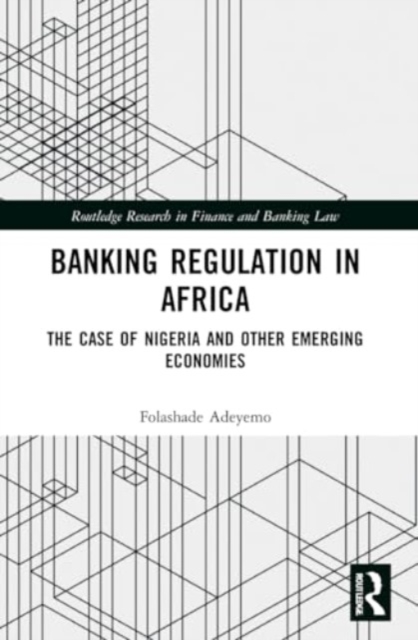 Banking Regulation in Africa : The Case of Nigeria and Other Emerging Economies, Paperback / softback Book