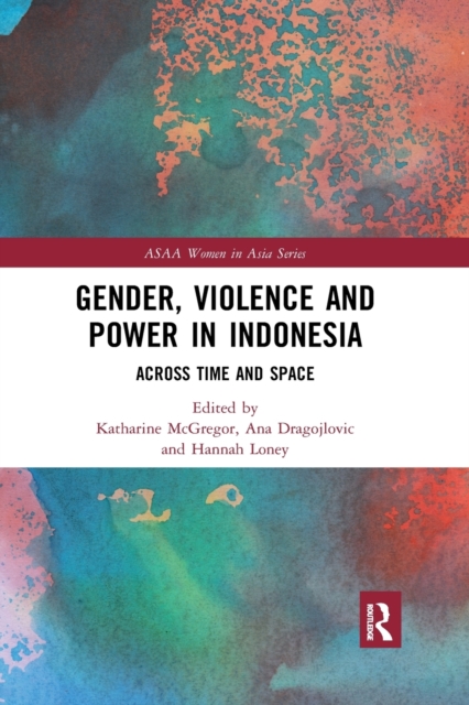 Gender, Violence and Power in Indonesia : Across Time and Space, Paperback / softback Book