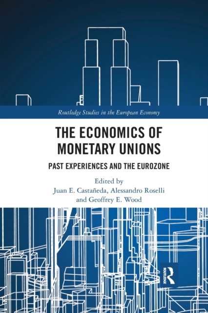The Economics of Monetary Unions : Past Experiences and the Eurozone, Paperback / softback Book