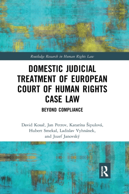 Domestic Judicial Treatment of European Court of Human Rights Case Law : Beyond Compliance, Paperback / softback Book