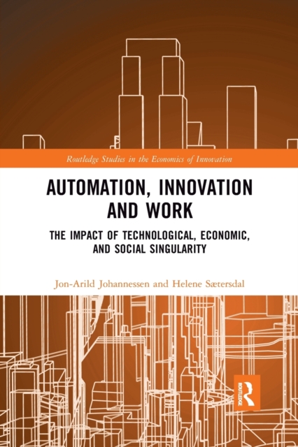 Automation, Innovation and Work : The Impact of Technological, Economic, and Social Singularity, Paperback / softback Book