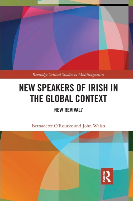 New Speakers of Irish in the Global Context : New Revival?, Paperback / softback Book