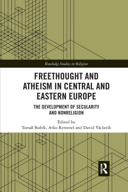 Freethought and Atheism in Central and Eastern Europe : The Development of Secularity and Non-Religion, Paperback / softback Book