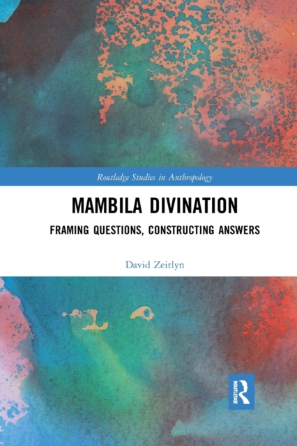 Mambila Divination : Framing Questions, Constructing Answers, Paperback / softback Book