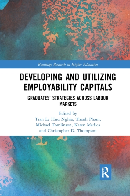 Developing and Utilizing Employability Capitals : Graduates’ Strategies across Labour Markets, Paperback / softback Book