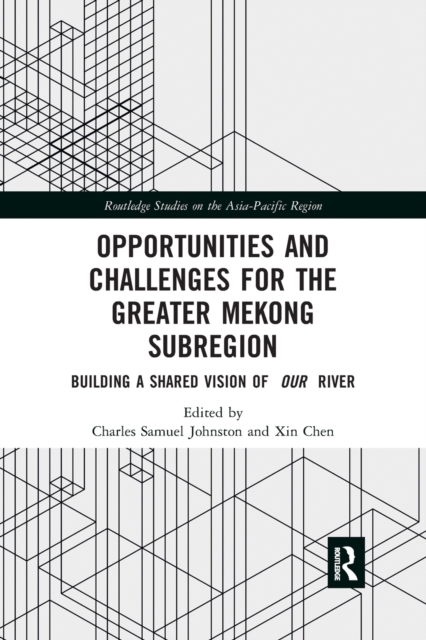 Opportunities and Challenges for the Greater Mekong Subregion : Building a Shared Vision of Our River, Paperback / softback Book