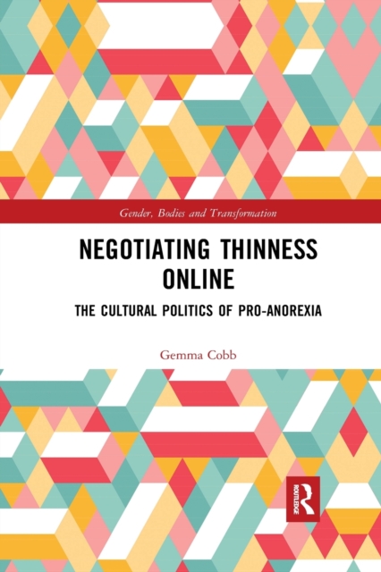 Negotiating Thinness Online : The Cultural Politics of Pro-anorexia, Paperback / softback Book