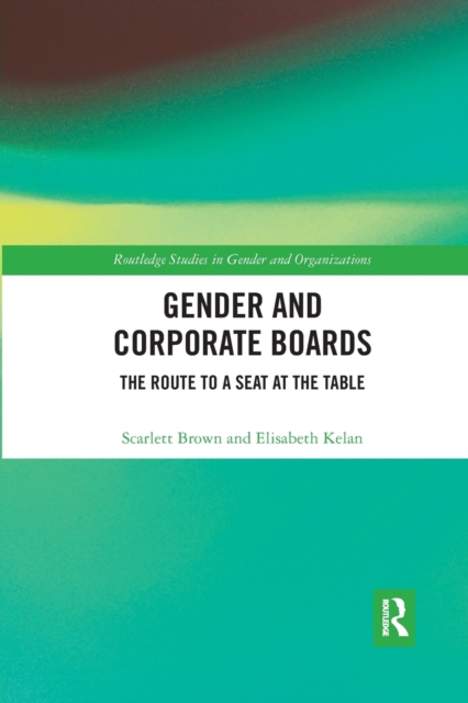 Gender and Corporate Boards : The Route to A Seat at The Table, Paperback / softback Book