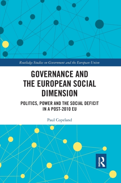 Governance and the European Social Dimension : Politics, Power and the Social Deficit in a Post-2010 EU, Paperback / softback Book