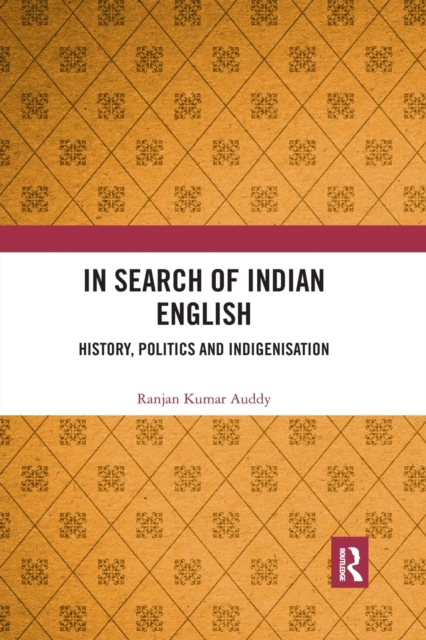 In Search of Indian English : History, Politics and Indigenisation, Paperback / softback Book
