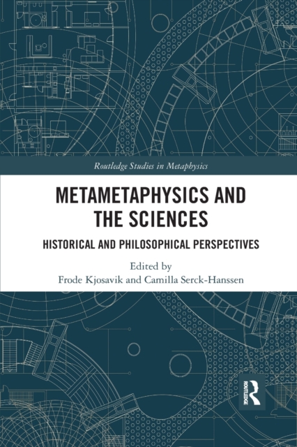 Metametaphysics and the Sciences : Historical and Philosophical Perspectives, Paperback / softback Book