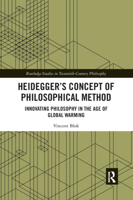 Heidegger’s Concept of Philosophical Method : Innovating Philosophy in the Age of Global Warming, Paperback / softback Book