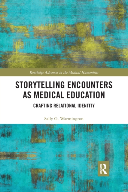 Storytelling Encounters as Medical Education : Crafting Relational Identity, Paperback / softback Book