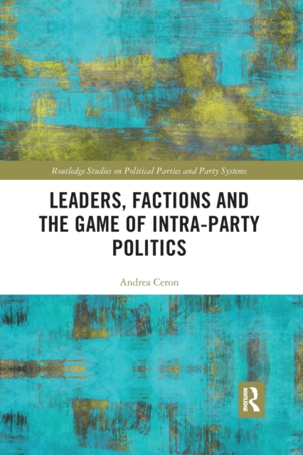 Leaders, Factions and the Game of Intra-Party Politics, Paperback / softback Book