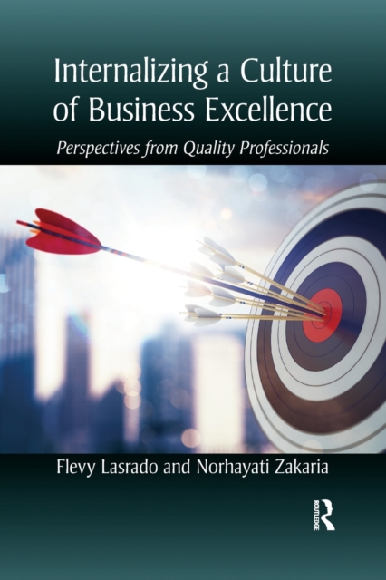 Internalizing a Culture of Business Excellence : Perspectives from Quality Professionals, Paperback / softback Book