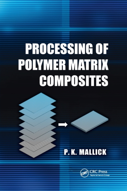 Processing of Polymer Matrix Composites, Paperback / softback Book