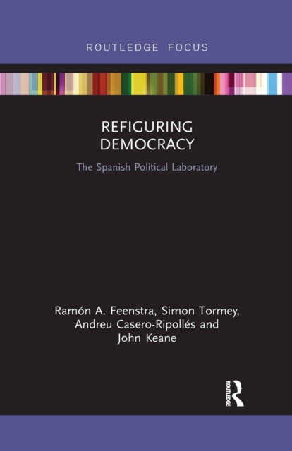 Refiguring Democracy : The Spanish Political Laboratory, Paperback / softback Book