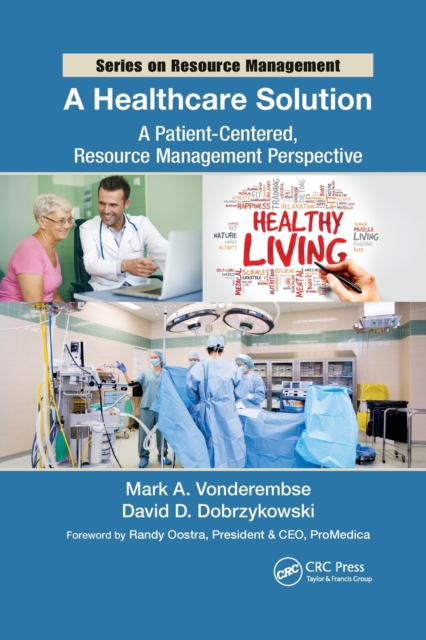 A Healthcare Solution : A Patient-Centered, Resource Management Perspective, Paperback / softback Book