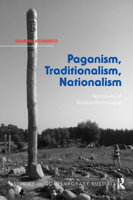 Paganism, Traditionalism, Nationalism : Narratives of Russian Rodnoverie, Paperback / softback Book