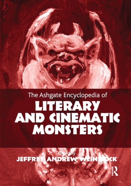 The Ashgate Encyclopedia of Literary and Cinematic Monsters, Paperback / softback Book