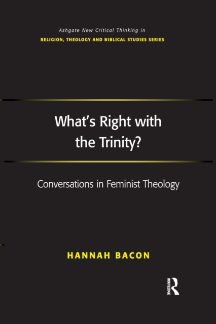 What's Right with the Trinity? : Conversations in Feminist Theology, Paperback / softback Book