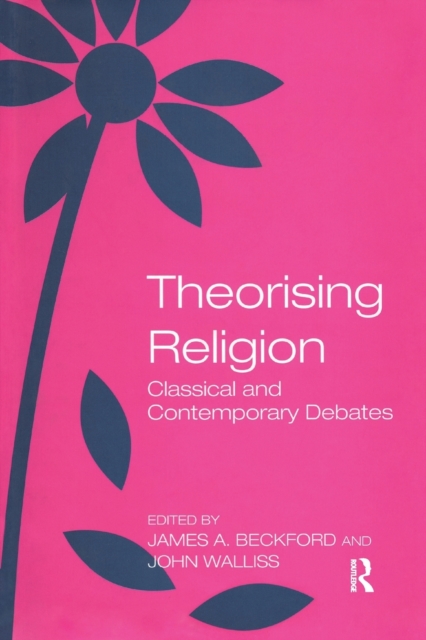 Theorising Religion : Classical and Contemporary Debates, Paperback / softback Book