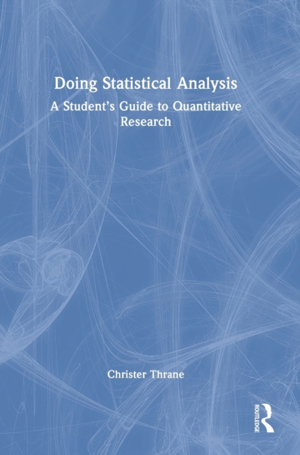 Doing Statistical Analysis : A Student’s Guide to Quantitative Research, Hardback Book