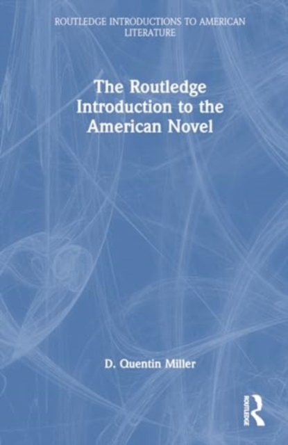 The Routledge Introduction to the American Novel, Hardback Book