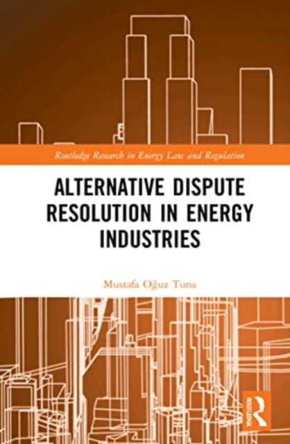 Alternative Dispute Resolution in Energy Industries, Paperback / softback Book