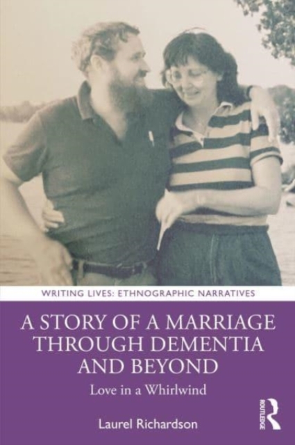 A Story of a Marriage Through Dementia and Beyond : Love in a Whirlwind, Paperback / softback Book