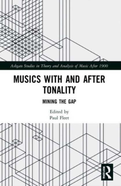 Musics with and after Tonality : Mining the Gap, Paperback / softback Book