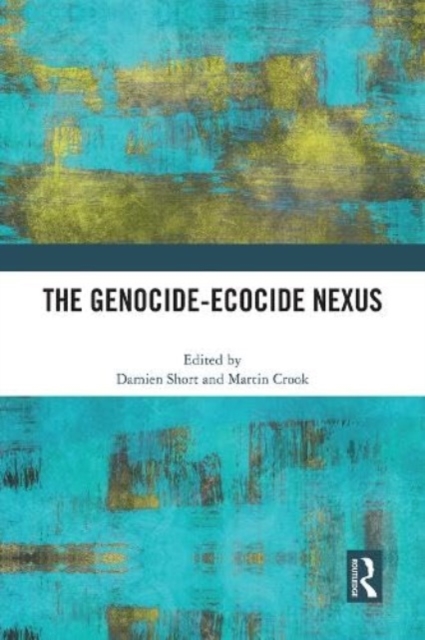 The Genocide-Ecocide Nexus, Paperback / softback Book