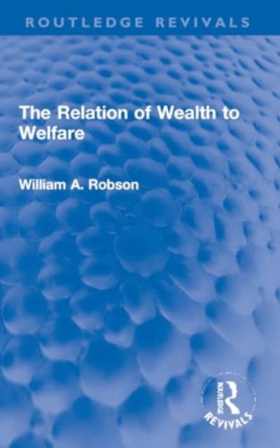 The Relation of Wealth to Welfare, Paperback / softback Book
